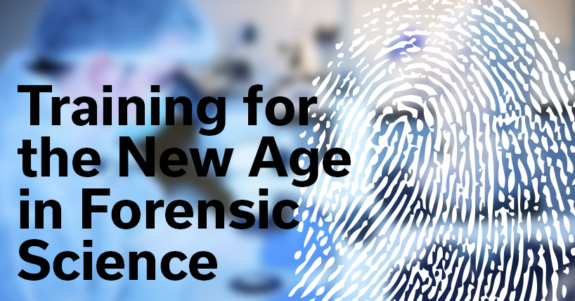 Training for the New Age in Forensic Science